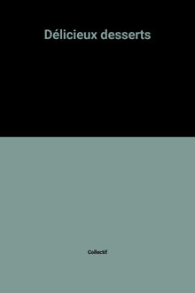 Delicieux desserts