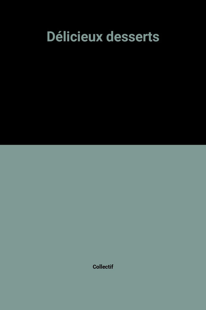 Delicieux desserts