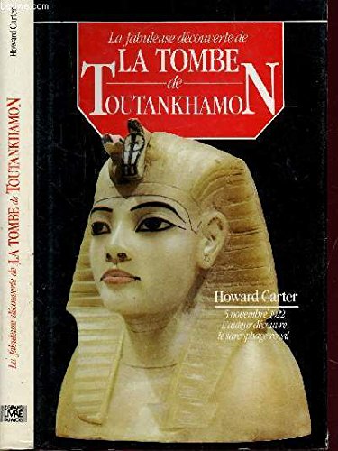 La fabuleuse découverte de Toutankhamon: - 5 novembre 1922, l'auteur découvre le sarcophage royal
