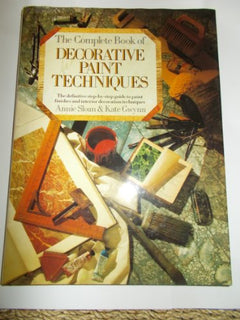 Complete Book of Decorative Paint Techniques: A Step-by-step Source Book of Paint-finished and Interior Decoration Techniques