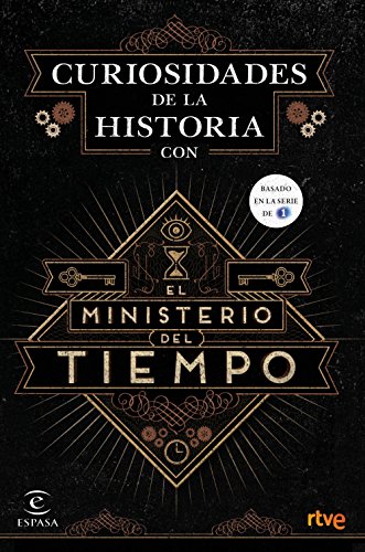 Curiosidades de la Historia con el Ministerio del tiempo (SIN COLECCION)