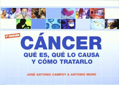 Cancer - que es, que lo causa y como tratarlo (SIN COLECCION)