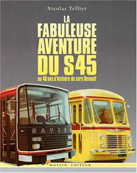 La fabuleuse aventure du S45: Ou 40 ans d'histoire de cars Renault
