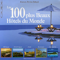Le guide des 100 plus Beaux Hôtels du Monde