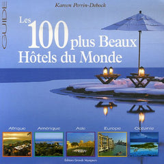 Le guide des 100 plus Beaux Hôtels du Monde