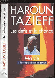 Les défis et la chance Tome 1: Les défis et la chance, Ma vie, De Petrograd au Niragongo