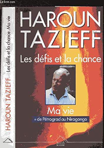 Les défis et la chance Tome 1: Les défis et la chance, Ma vie, De Petrograd au Niragongo