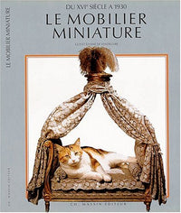 Le Mobilier miniature: Du XVIe siècle à 1930
