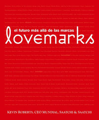 Lovemarks: El Futuro Mas Alla De Las Marcas / the Future Beyond Brands