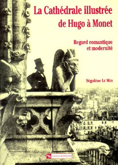 La cathédrale illustrée de Hugo à Monet : Regard romantique et modernité