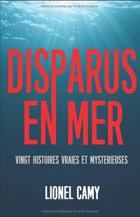 Disparus en mer : Vingt histoires vraies et mystérieuses