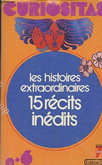 Curiositas n° 6 - Les histoires extraordinaires - 15 récits inédits