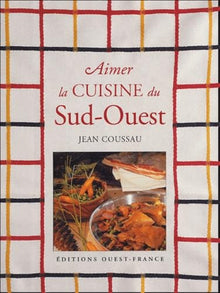 Aimer la Cuisine du Sud-Ouest