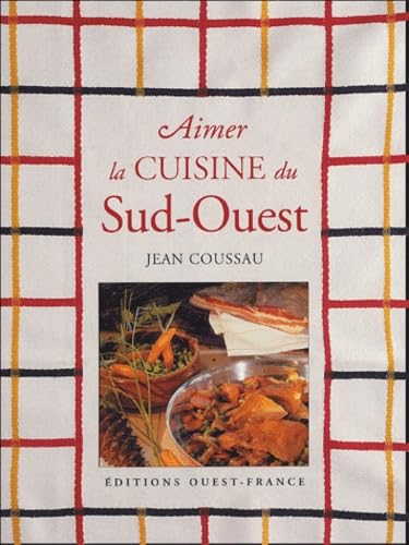 Aimer la Cuisine du Sud-Ouest