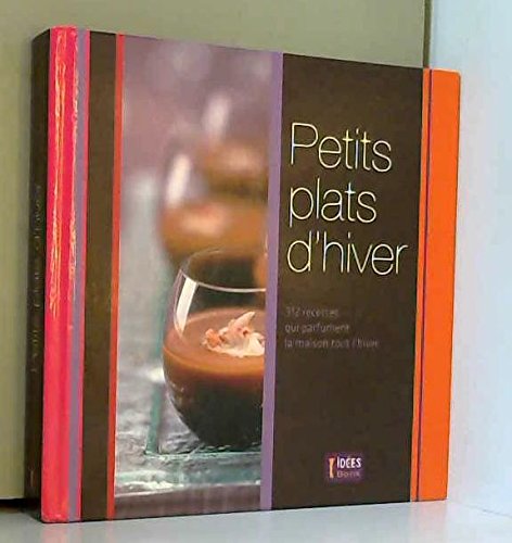Petits plats d'hiver 312 recettes qui parfument la maison tout l'hiver