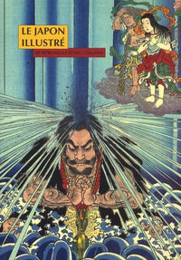 Le Japon illustré: De Hokusai à l'école Utagawa