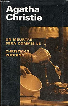 Un meurtre sera commis le Christmas pudding et autres surprises du chef