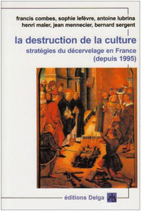 La destruction de la culture. Stratégies du décervelage en France (1995-2006)
