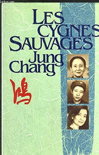 Les cygnes sauvages - les mémoires d'une famille chinoise de l'empire céleste à tiananmen