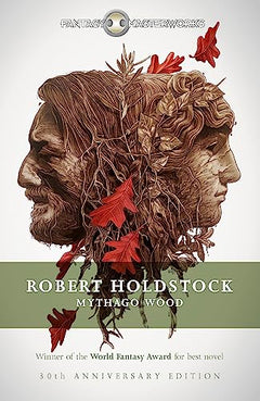 Mythago Wood: The Winner of the WORLD FANTASY AWARD FOR BEST NOVEL