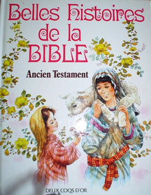 Les Belles Histoires de la bible : l'ancien testament
