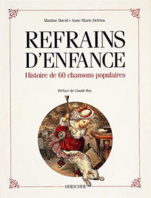 Refrains d'enfance : Histoire de 60 chansons populaires