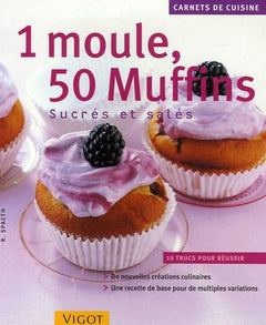 1 Moule, 50 Muffins: Sucrés et salés