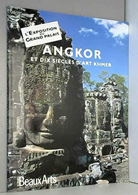 Angkor et dix siecles d'art khmer: - L'EXPOSITION DU GRAND PALAIS