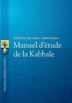 MANUEL D’ÉTUDE DE LA KABBALE: Sélection de textes authentiques