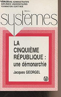 La Cinquième République: Une démonarchie