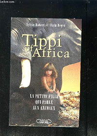 Le monde selon Tippi - La petite fille qui parlait aux animaux