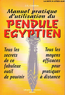 Manuel pratique d'utilisation du pendule égyptien