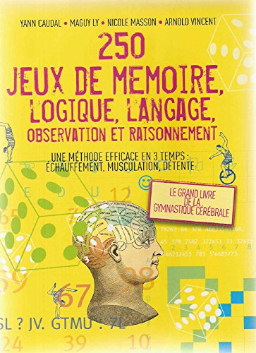 250 jeux de mémoire, logique, langage, observation et raisonnement