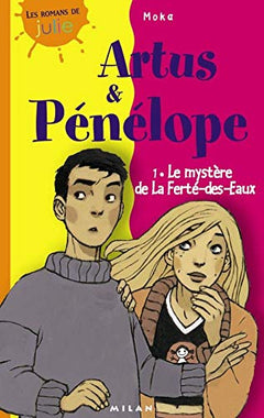 Artus et Pénélope, tome 1 : Le Mystère de la Ferté-des-Eaux