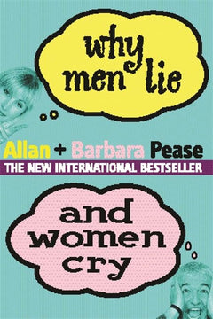 Why Men Lie & Women Cry: How to get what you want from life by asking