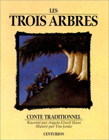 Les trois arbres: Conte traditionnel