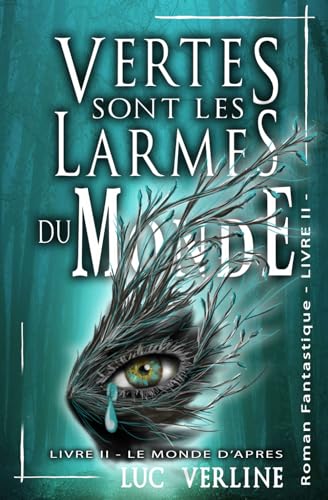 Vertes sont les larmes du monde - livre 2: Le monde d'après
