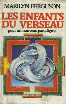 Les enfants du verseau pour un nouveau paradigme.