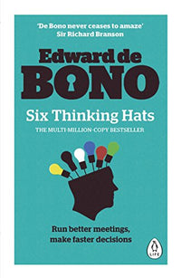 Six Thinking Hats: The multi-million bestselling guide to running better meetings and making faster decisions