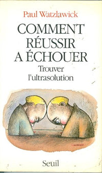 Comment réussir a échouer. Trouver l'ultrasolution