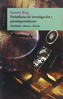 Periodismo de investigación y pseudoperiodismo: Realidades, deseos y falacias: 123 (Ensayo)