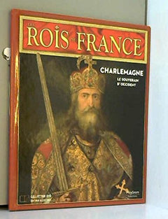 les rois de france; collection DVD édition illustrée; Charlemagne, le souverain d'occident