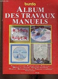 Grand album du Bricolage...et des travaux manuels (Les techniques de bricolage les plus appreciees L'ouvrage indispensable pour toute la famille. Tous les modeles avec explications detaillees)