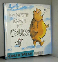 Ca m'est égal ! dit l'ours