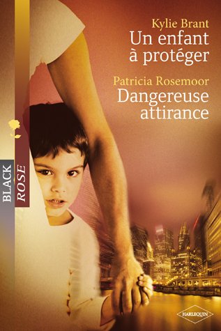Un enfant à protéger - Dangereuse attirance