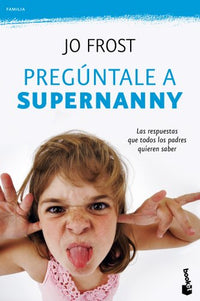 Pregúntale a Supernanny (Prácticos siglo XXI)