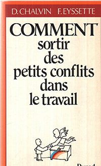 Comment sortir des petits conflits dans le travail