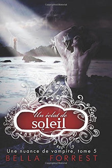 Une nuance de vampire 5: Un éclat de soleil