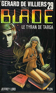 Le tyran de Targa (Gérard de Villiers présente Blade, n°29)