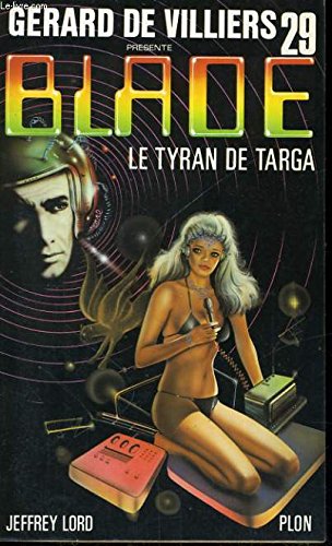 Le tyran de Targa (Gérard de Villiers présente Blade, n°29)